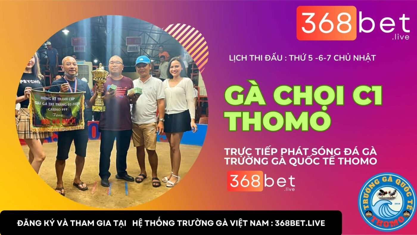 Đá Gà C1 Thomo GÀ CHỌI C1 Thomo TRỰC TIẾP